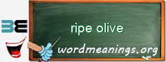 WordMeaning blackboard for ripe olive